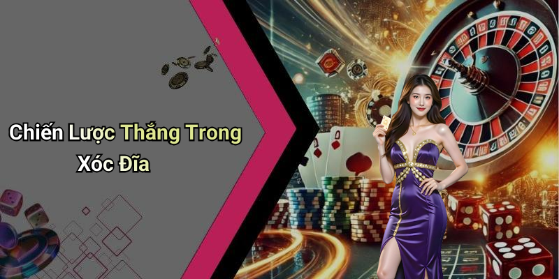 Chiến Lược Thắng Trong Xóc Đĩa