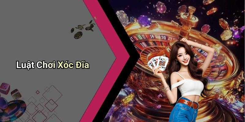 Luật Chơi Xóc Đĩa