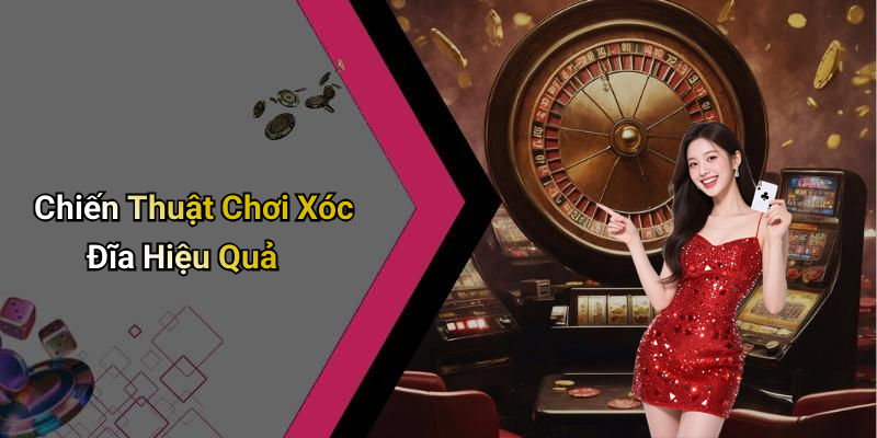 Chiến Thuật Chơi Xóc Đĩa Hiệu Quả