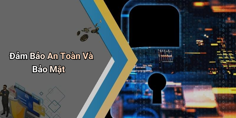 Đảm Bảo An Toàn Và Bảo Mật