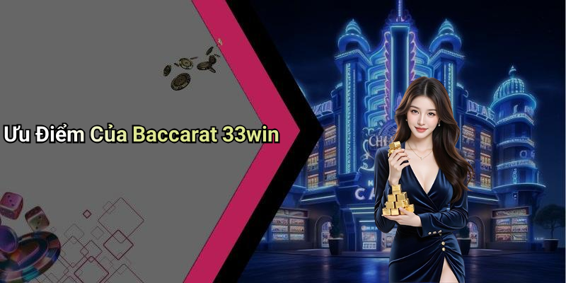 Ưu Điểm Của Baccarat 33win