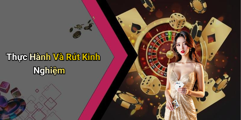 Thực Hành Và Rút Kinh Nghiệm