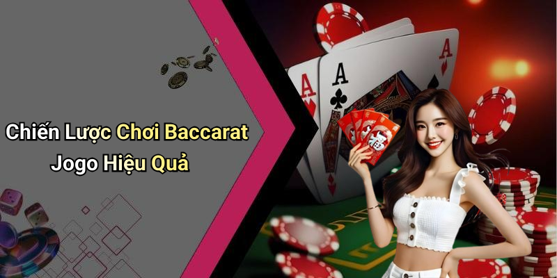 Chiến Lược Chơi Baccarat Jogo Hiệu Quả