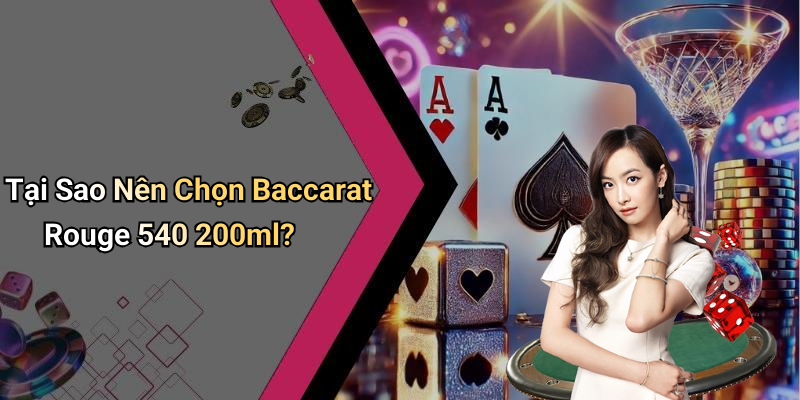 Tại Sao Nên Chọn Baccarat Rouge 540 200ml?