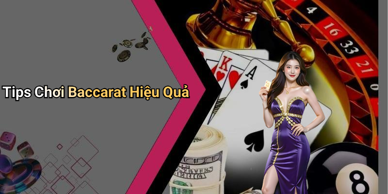 Tips Chơi Baccarat Hiệu Quả