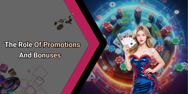 The Role Of Promotions And Bonuses