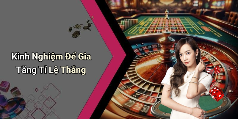 Kinh Nghiệm Để Gia Tăng Tỉ Lệ Thắng