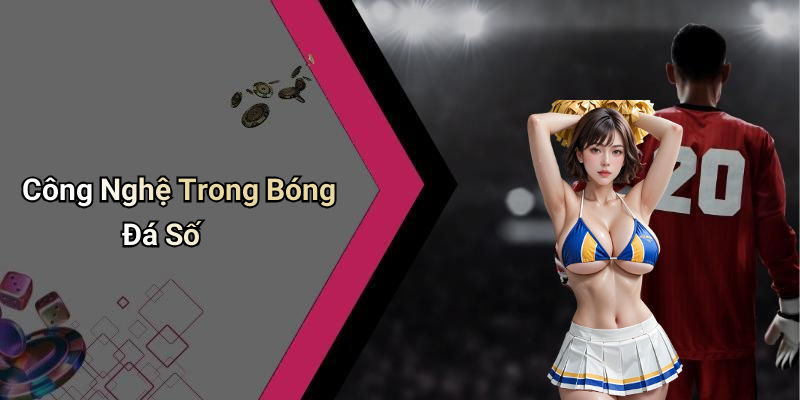 Công Nghệ Trong Bóng Đá Số
