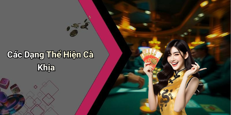 Các Dạng Thể Hiện Cà Khịa