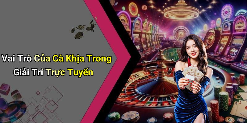 Vai Trò Của Cà Khịa Trong Giải Trí Trực Tuyến