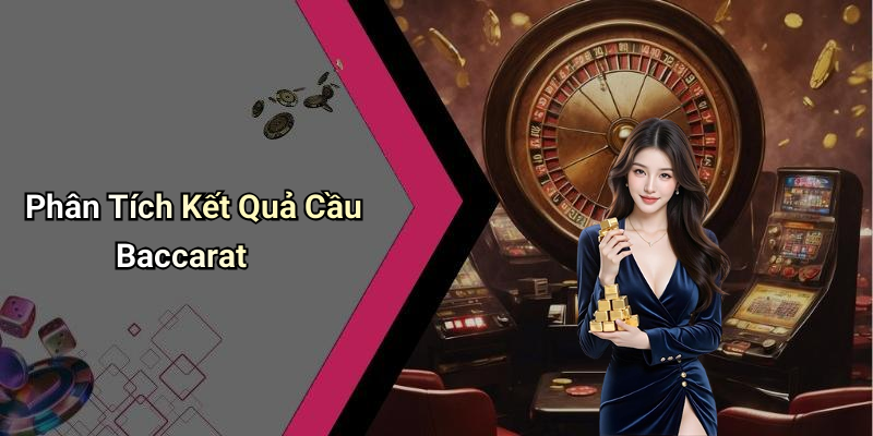 Phân Tích Kết Quả Cầu Baccarat