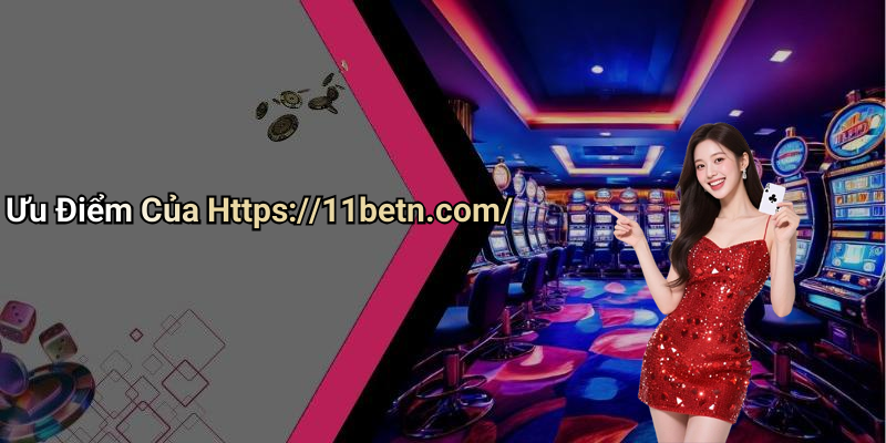 Ưu Điểm Của Https://11betn.com/