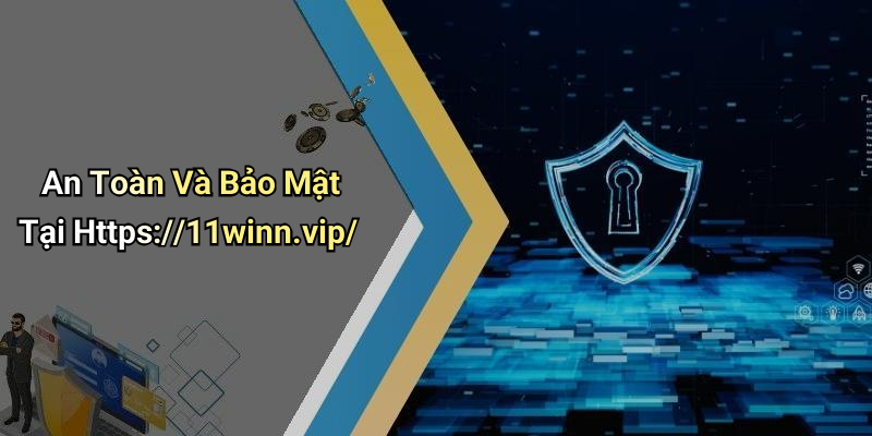 An Toàn Và Bảo Mật Tại Https://11winn.vip/
