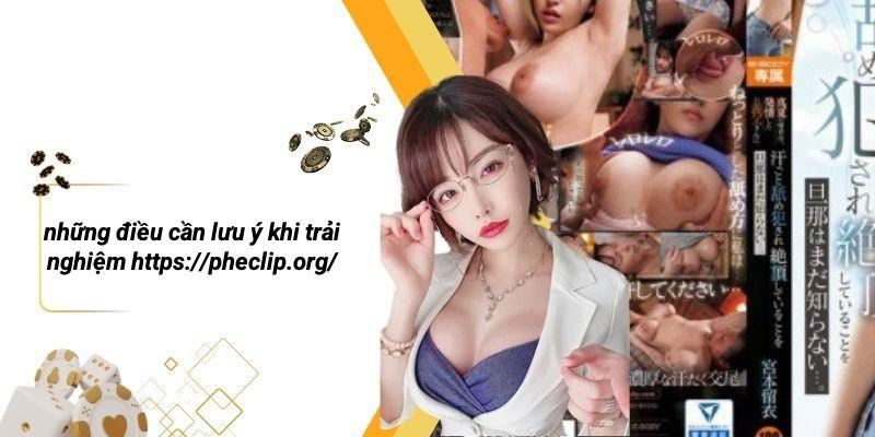 Những Điều Cần Lưu Ý Khi Trải Nghiệm Https://pheclip.org/