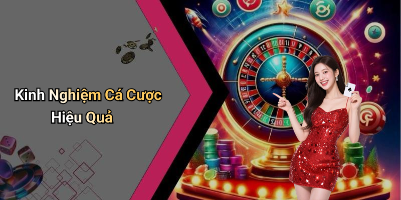 Kinh Nghiệm Cá Cược Hiệu Quả