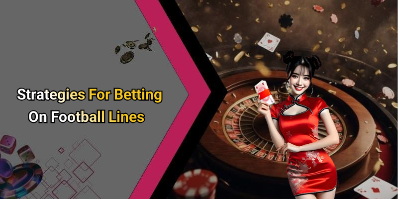 Strategies For Betting On Football Lines
