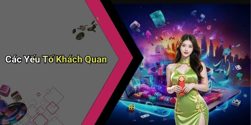 Các Yếu Tố Khách Quan