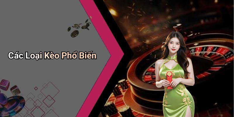 Các Loại Kèo Phổ Biến