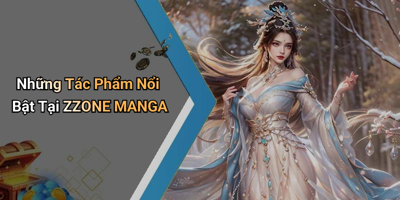 Những Tác Phẩm Nổi Bật Tại ZZONE MANGA